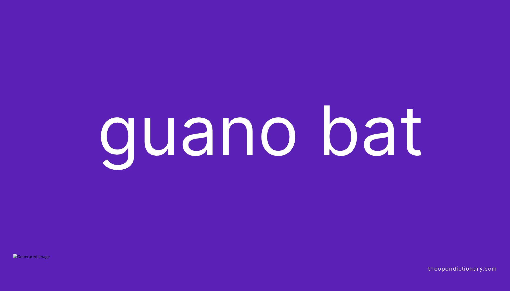Guano bat Meaning of Guano bat Definition of Guano bat Example of